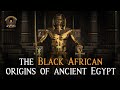 Black African Origins of Ancient Egypt | The Debate is Over