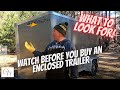 #88 Enclosed Trailer Buyers Guide - Aluminum vs Steel - What to look for - 6 x 12 Stealth Trailer