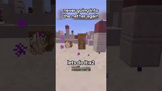 Getting A Terrible Nether Spawn Be Like