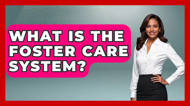 What Is The Foster Care System? - Better Family Relationships