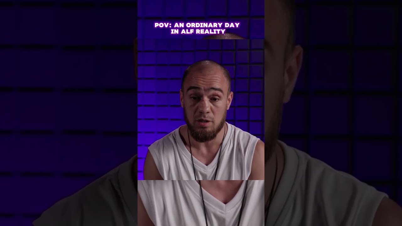 ALF REALITY 💥🔥 