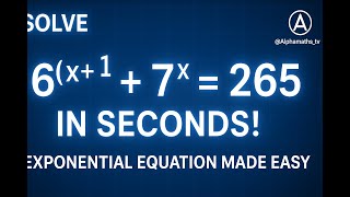 Solve: 6^(x+1) + 7^x = 265 | Exponential Equation Trick | @Alphamaths_tv