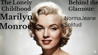 The Lonely Childhood of Marilyn Monroe #MarilynMonroe, #NormaJeane,
