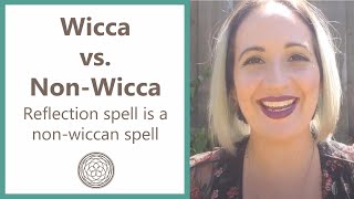 Wicca vs. Non-Wicca 🌱 Reflection Spell is a Non-Wiccan Spell 💫
