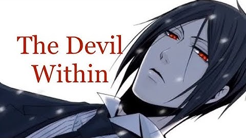 🖤Sebastian Michaelis🖤Black Butler/黒執事 (AMV) The Devil Within 😈