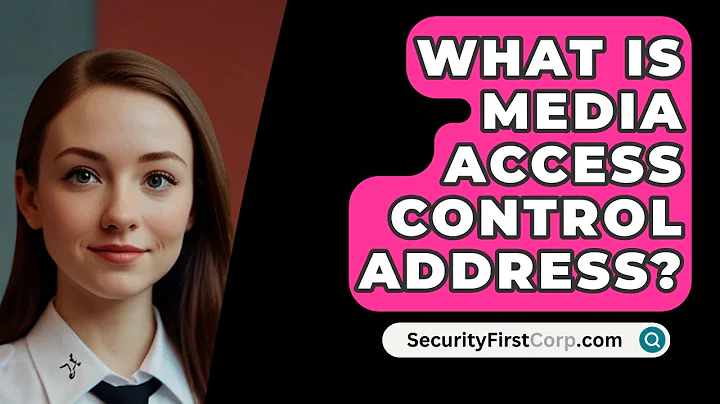What Is Media Access Control Address? - SecurityFirstCorp.com