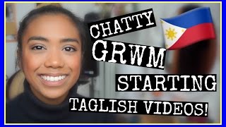 STARTING MY TAGLISH VIDEOS!\\\\CHATTY GRWM