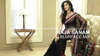 Aaja Sanam - Blurface