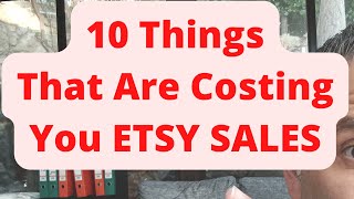 10 Things That Are Costing You ETSY SALES