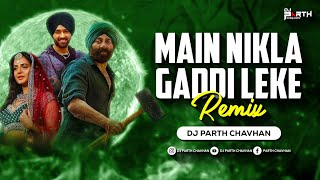 Main Nikla Gaddi Leke (Remix) | Dj Parth Chavhan | Gadar | मैं निकला गड्डी लेक