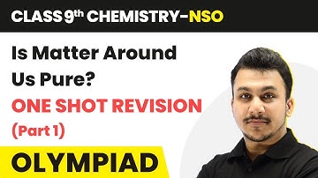 Is Matter Around Us Pure? - One Shot Revision | Class 9 National Science Olympiad (Chemistry)