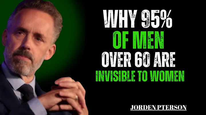 Why 95% of Men Over 60 Are Invisible to Women (And the 5% Who Aren't) || JORDAN PETERSON