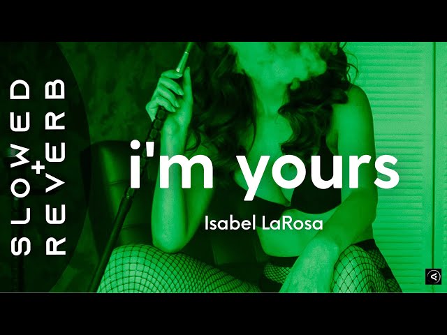 Isabel LaRosa - i'm yours (s l o w e d + r e v e r b) you're so pretty it hurts baby im yours class=