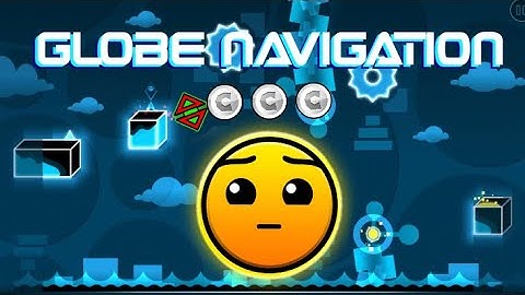 [1.9] “GLOBE NAVIGATION” By: Dhafin 100% COMPLETE ALL COINS | GEOMETRY DASH