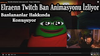 Elraenn - Twitch Ban Animasyonu İzliyor!