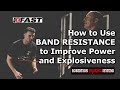 How to Use Band Resistance to Improve Power and Explosiveness