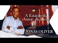 Jonas Oliver  -  A Estação do Amor de Deus (Áudio)