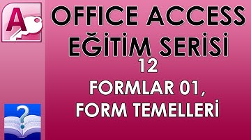 Office Access 12 - Formlar 01, Form Temelleri