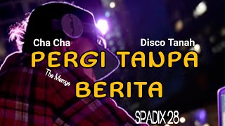 PERGI TANPA BERITA - The Mercys (cha cha style)- Spadix 28™