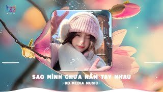 NHẠC REMIX TIKTOK TRIỆU VIEW - BXH Nhạc Trẻ Remix Hay Nhất Hot Trend - Sao Mình Chưa Nắm Tay Nhau