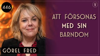 Att försonas med sin barndom, Görel Fred | Framgångspodden | 446