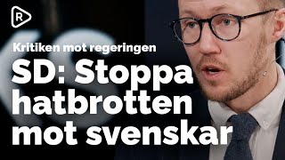 SD: Regeringen måste göra mer för att stoppa hatbrotten mot svenskar