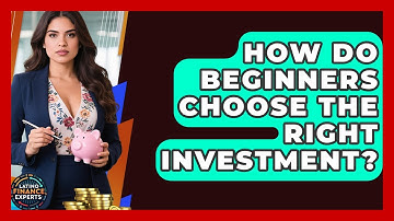 How Do Beginners Choose The Right Investment? - Latino Finance Experts