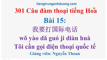Giáo trình 301 câu đàm thoại tiếng Hoa (bài 15): Tôi cần gọi điện thoại quốc tế