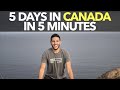 5 Days in Canada in 5 Minutes