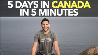 5 Days in Canada in 5 Minutes