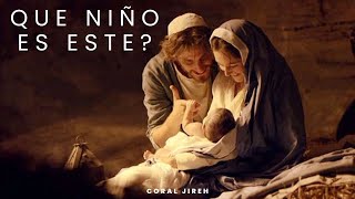 Video thumbnail of "Que niño es este? | CORAL JIRÉH | ©2017"
