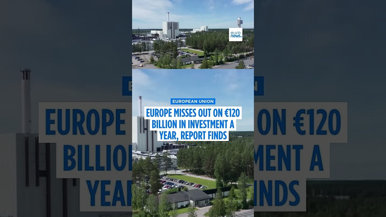 Europe misses out on €120 billion in investment a year, report finds