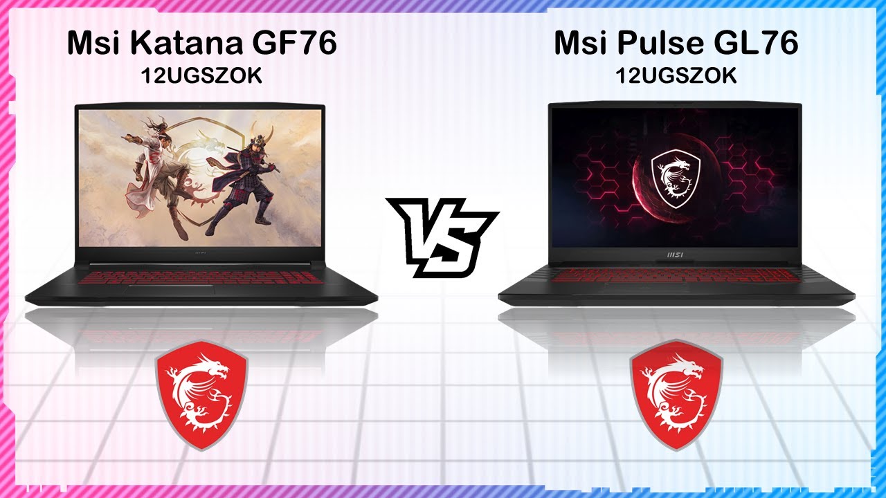 MSI KATANA GF76 2022 VS MSI PULSE GL76 2022 YouTube