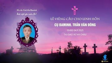 🔴Live: LỄ VIẾNG CẦU CHO LINH HỒN CỤ ĐAMINH. TRẦN VĂN ĐÔNG (19h00 04.11.2025)