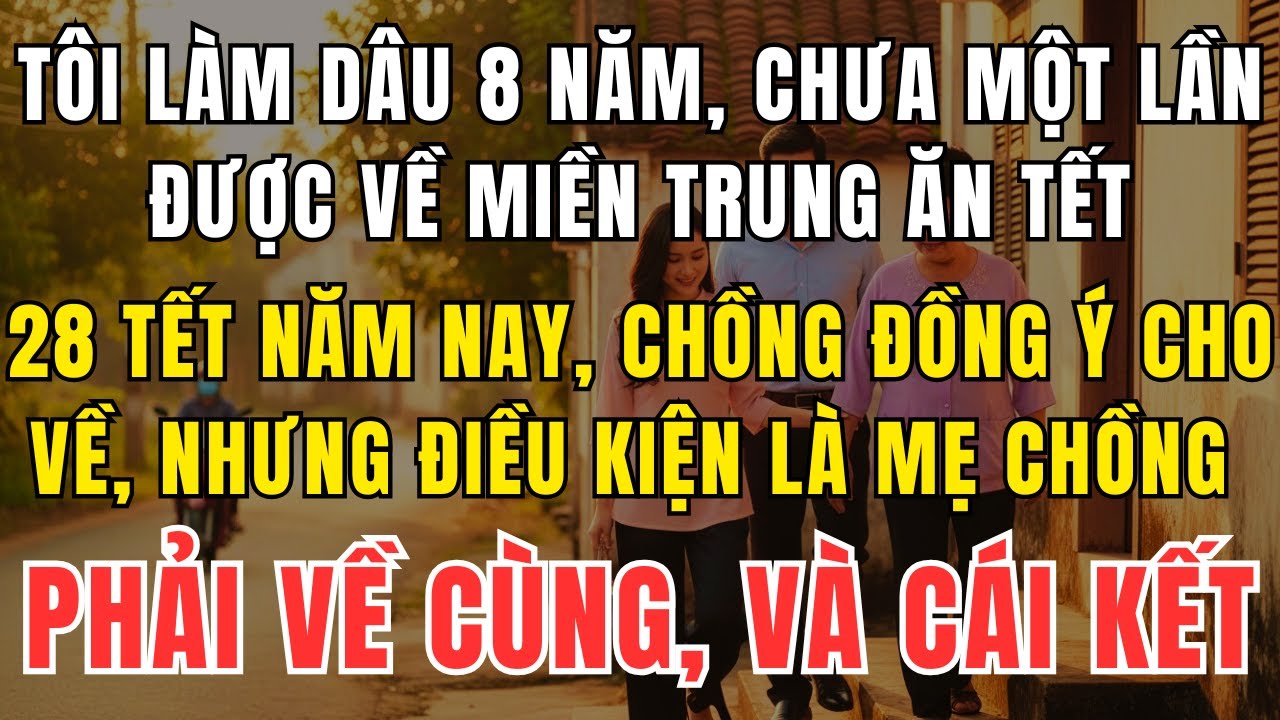 8 Năm Làm Dâu Miền Bắc Tôi Mới Được Về Quê Mình Ăn Tết, Đâu Ngờ Phát Hiện Bí Mật Động Trời