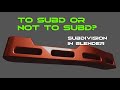 SHOULD you SUBDIVIDE the mesh? - HARD SURFACE dilemma in Blender.