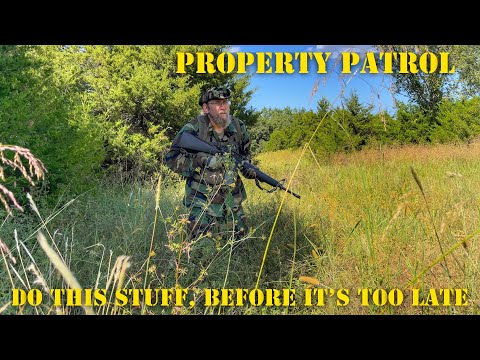 PROPERTY PATROL - Get Out, And Do This Stuff, Before it’s Too Late.