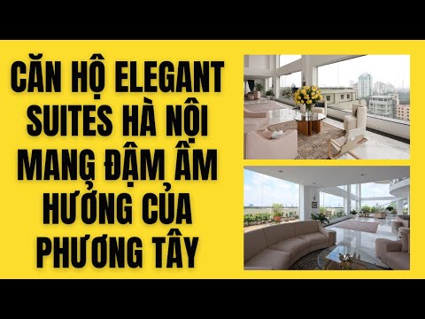 khách sạn elegant suites westlake Update Căn Hộ Cao Cấp Hoàn Kiếm - Cho thuê Căn Hộ Lý Tưởng Elegant Suites