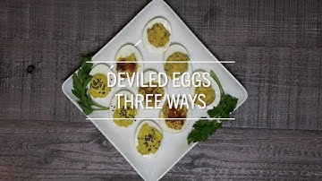 Deviled Eggs Three Ways