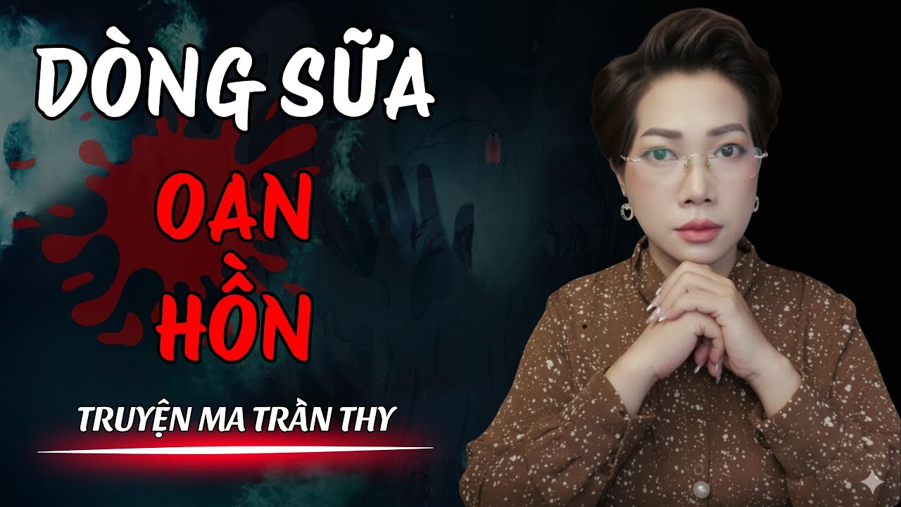 🔥TRUYỆN MA TRẦN THY gửi bạn truyện | DÒNG SỮA OAN HỒN | TRUYỆN MA CÓ THẬT Rùng Rợn Đến Từng Hơi Thở🔥