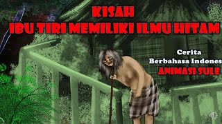 KISAH IBU TIRI PENEKUN ILMU HITAM,Cerita Berbahasa Indonesia ANIMASI SULE