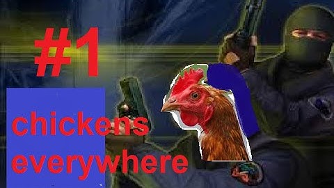 WHY ARE THERE CHICKENS | COUNTER STRIKE 1.6 PART #1