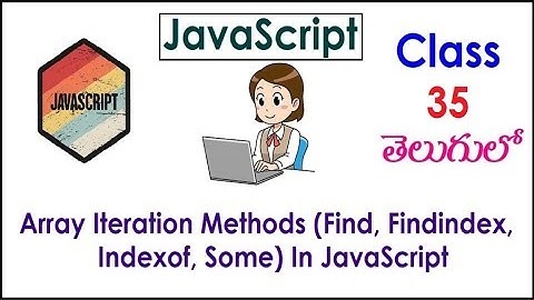 Array Iteration Methods JavaScript Tutorials Videos Telugu 35 Find, Findindex, Indexof, Some