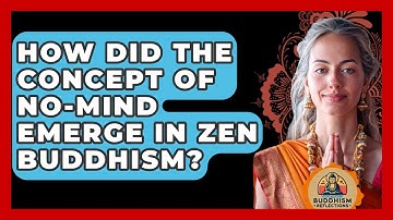 How Did The Concept Of No-Mind Emerge In Zen Buddhism? - Buddhism Reflections