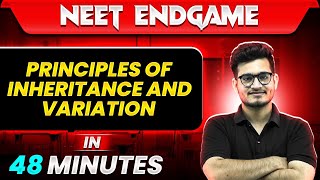 PRINCIPLES OF INHERITANCE AND VARIATION in 48 Minutes || NEET 2024