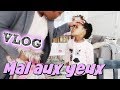 VLOG : ENCORE MAL AUX YEUX Retour chez le docteur !