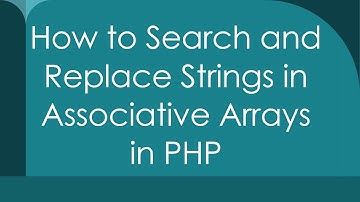 How to Search and Replace Strings in Associative Arrays in PHP