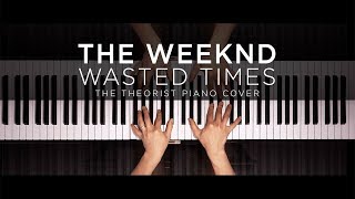 Video thumbnail of "The Weeknd - Wasted Times | The Theorist Piano Cover"