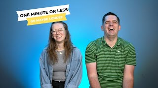 One Minute Or Less (Or Maybe Longer)