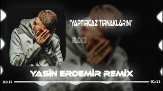 Blok3 - Yaptırcaz Tırnaklarını ( Yasin Erdemir & Ali Kaan Remix ) Bebeğim Şuan Ufacık Bir İşim Var Resimi